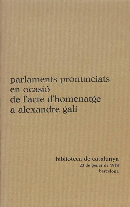 Parlaments Pronunciats en Ocasió de L'Acte d'Homentatge a Alexandre Galí .