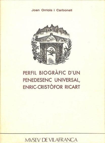 Perfil Biogràfic d'Un Penedesenc Universal, Enric - Cristòfor Ricart