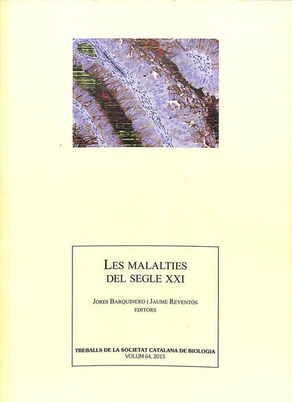 Les Malalties del Segle XXI. Treballs de la Societat Catalana de Biologia Volum 64 .
