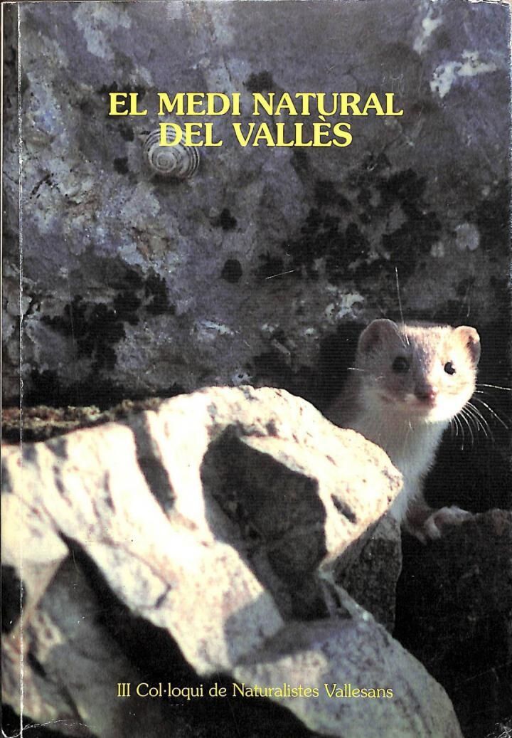 El Medi Natural del Vallès Col·loqui de Naturalistes Vallesans III .