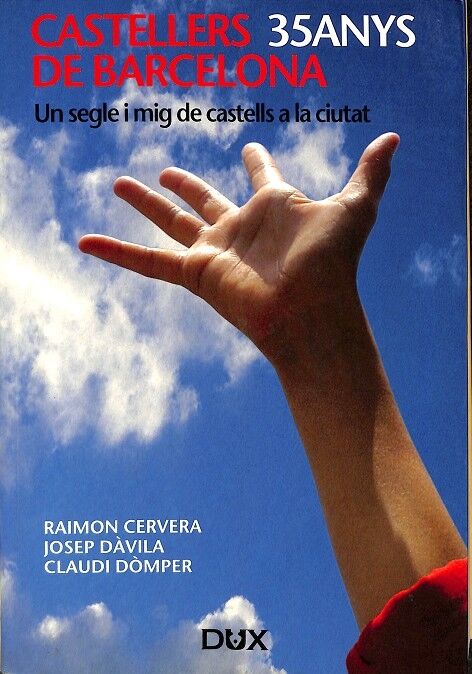 Castellers de Barcelona 35 Anys un Segle i Mig de Castells a la Ciutat