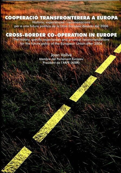 Cooperació Transfronterera a Europa / Cross - Border Co - Operation In Europe-història, Experiències i Recomanacions per a una Futura Política de la