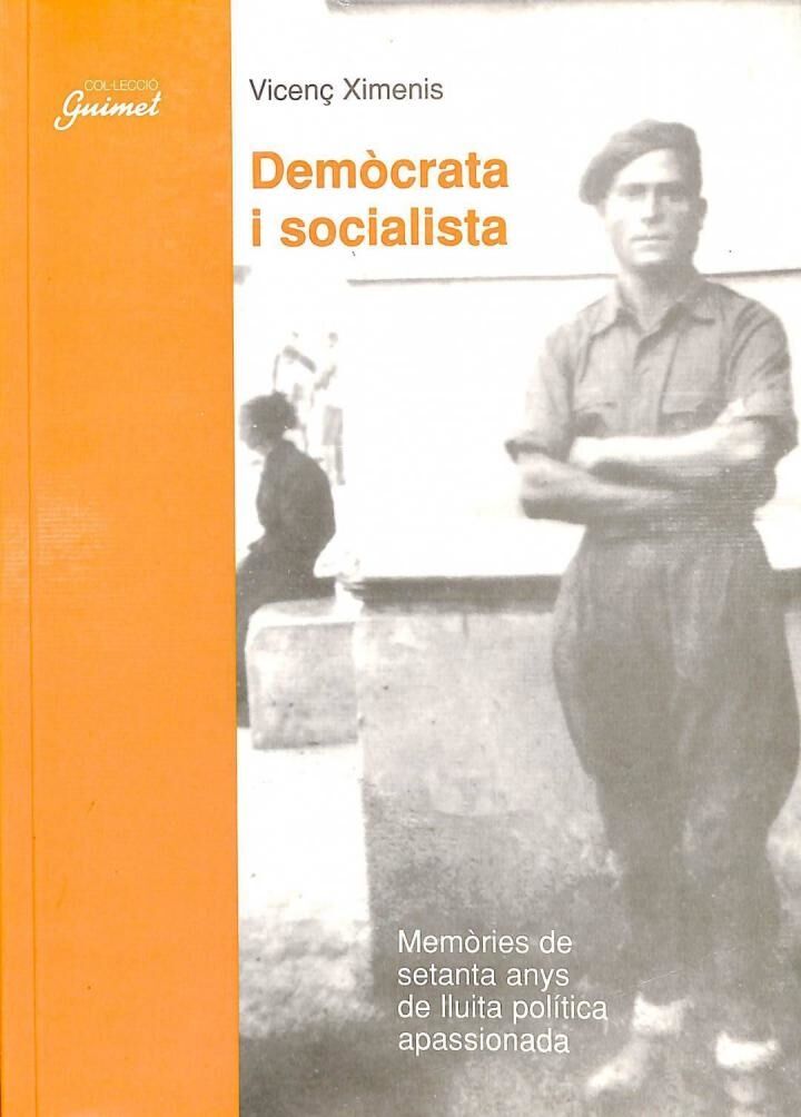 Demòcrata i Socialista: Memòries de Setanta Anys de Lluita Política Apassionada .