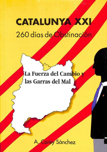 Catalunya XXI: 260 Dias de Obstinación. la Fuerza del Cambio y las Garras del Mal .