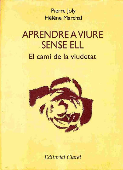 Aprendre a Viure Sense Ell. el Camí de la Viudetat .