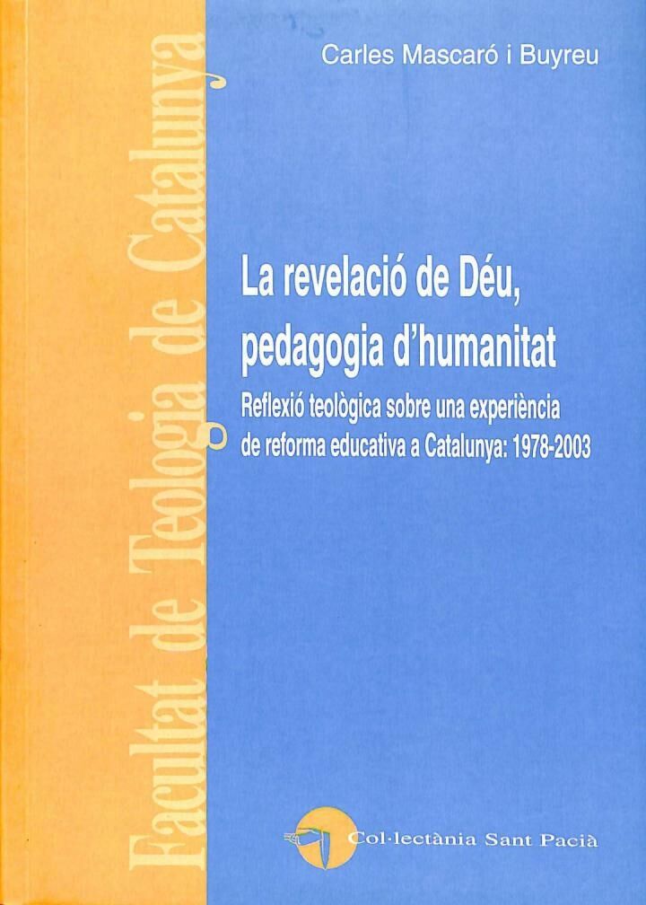 La Revelació de Déu, Pedagogia d'Humanitat. Reflexió Teològica Sobre una Experiència de Reforma Educativa a Catalunya, 1978 - 2003