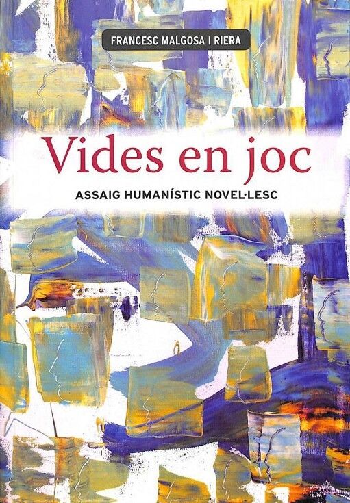 Vides en Joc: Assaig Humanístic Novel·lesc (Llibre i - II)