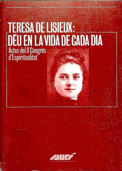 Teresa de Lisieux: Déu en la Vida de Cada Dia. Actes del II Congrés d'Espiritual .