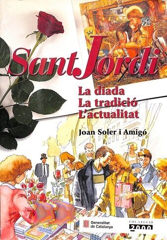 Sant jordi. la diada. la tradició. l'actualitat