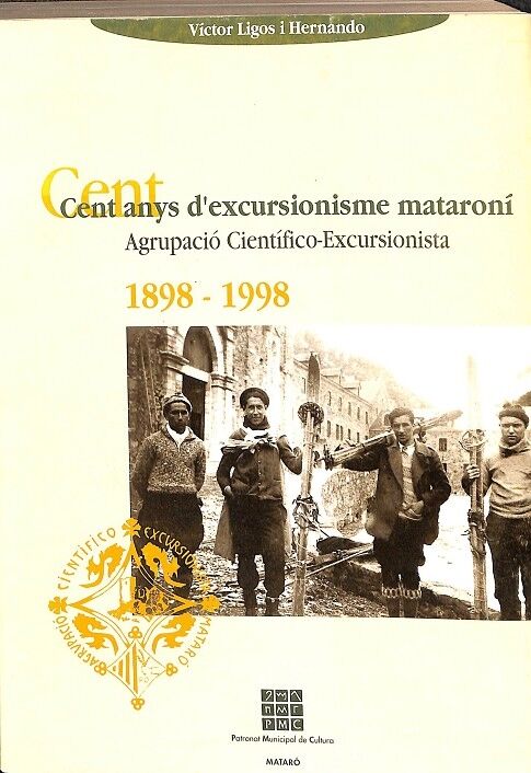 Cent Anys D`excursionisme Mataroní. Agrupació Científico-excursionista
