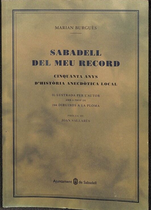 Sabadell, del Meu Record. Cinquanta Anys D`historia Anecdòtica Local.