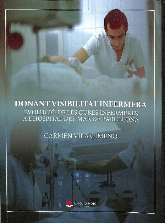 Donant Visibilitat Infermera. Evolució de les Cures Infermeres a L`hospital del Mar de Barcelona.