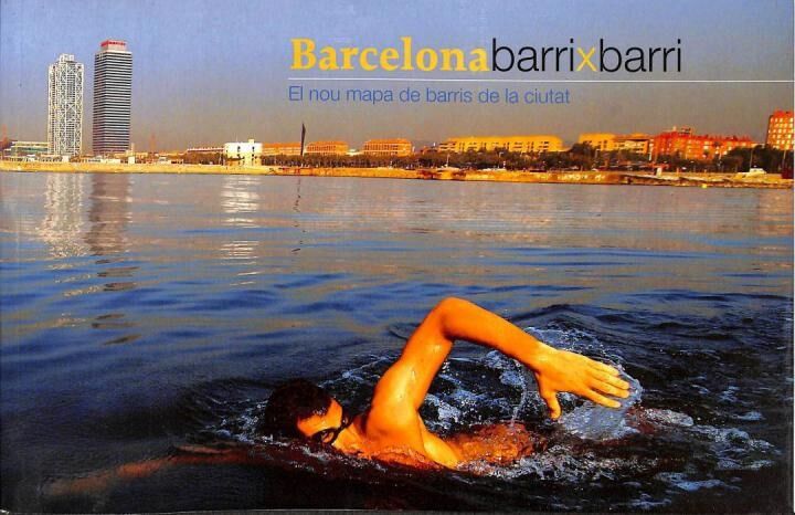 Barcelona Barrixbarri. el Nou Mapa de Barris de la Ciutat .