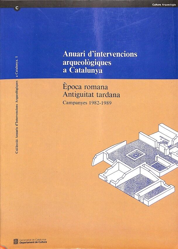 Anuari d'Intervencions Arqueològiques a Catalunya 1982-1989- Època Romana Antiguitat Tardana Campanyes 1982-1989