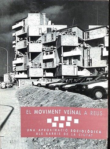 El Moviment Veinal a Reus. una Aproximacio Sociologia Als Barris de la Ciutat