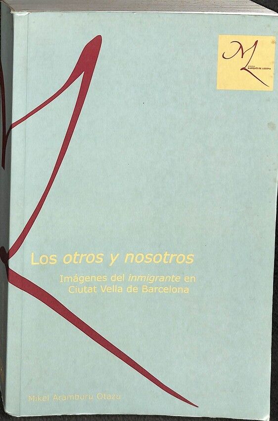 Los Otros y Nosotros. Imagenes del Inmigrante en Ciutat Vella de Barcelona