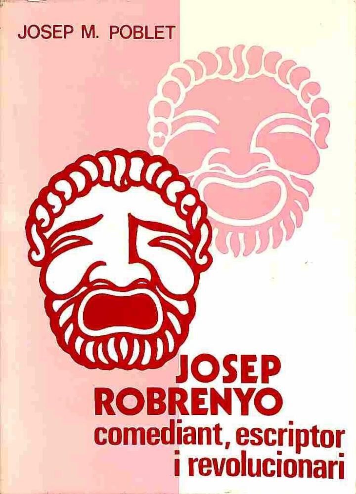 Josep Robrenyo: Comediant, Escriptor i Revolucionari (1783 - 1838) .