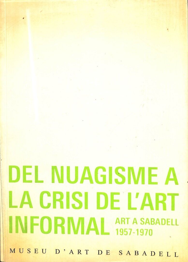 Del Nuagisme a la Crisi de L'Art Informal - Art a Sabadell 1957-1970