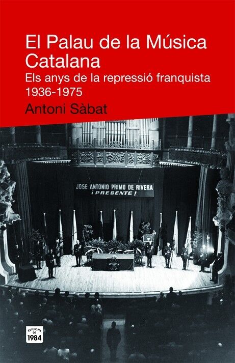 El Palau de la Música Catalana. els Anys de la Repressió Franquista 1936-1975