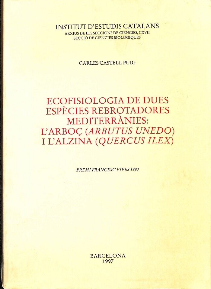 Ecofisiologia de Dues Espècies Rebrotadores Mediterrànies: L`arboç (Arbutus Unedo) i L`l`alzina (Quercus Ilex)