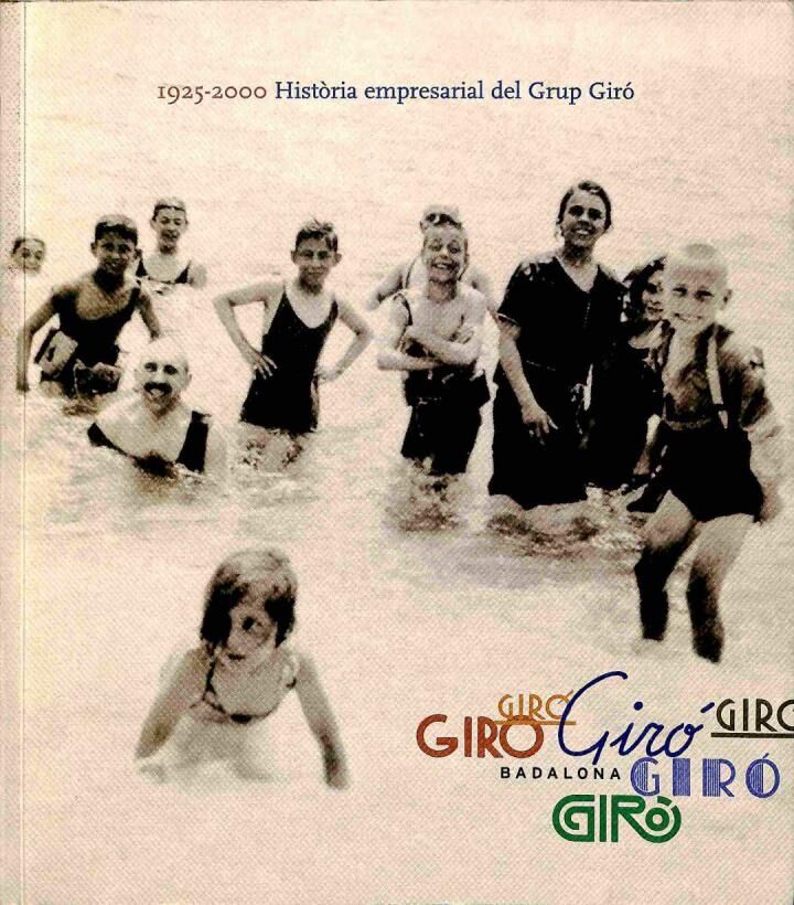 Història Empresarial del Grup Giró 1925 - 2000 .