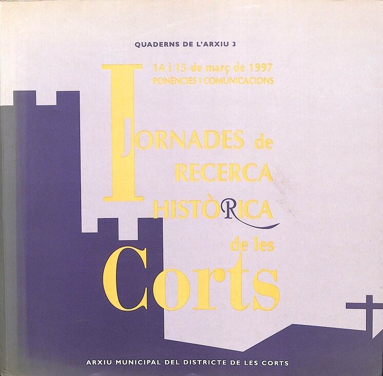 Jornedes de Recerca Històrica de les Corts - Quaderns de L'Arxiu 3