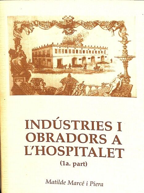Indústries i Obradors a L`hospitalet. (1º Part)