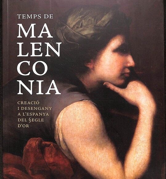 Temps de Malenconia - Creació i Desengany a la Espanya del Segle d'Or