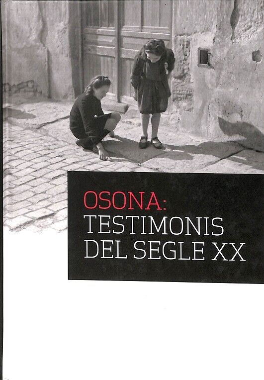 Osona: Testimonis del Segle Xxn