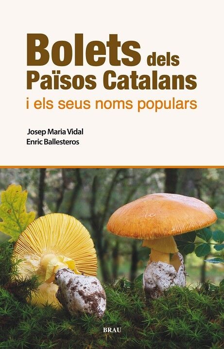 Bolets dels Països Catalans i els Seus Noms Populars els Millors Comestibles i els Més Verinosos