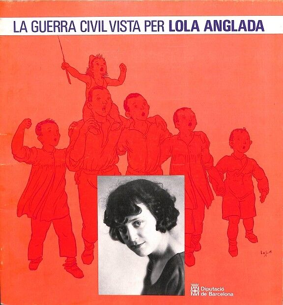 La Guerra Civil Vista per Lola Anglada