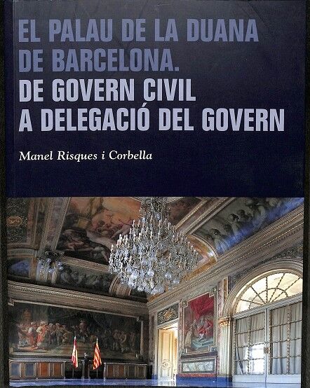 El Palau de la Duana de Barcelona de Govern Civil a Delegació del Govern
