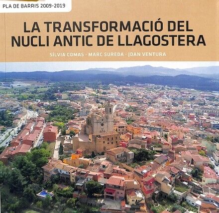 La Transformació del Nucli Antic de Llagostera - Pla de Barris 2009-2019