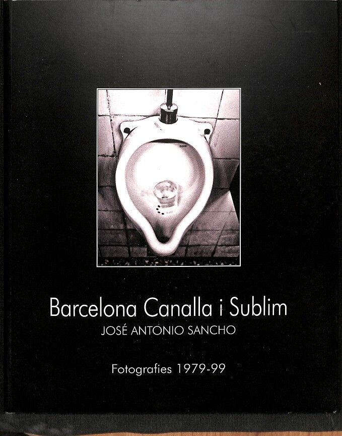 Barcelona Canalla i Sublim Fotografies 1979-99 (Catalán/francés)