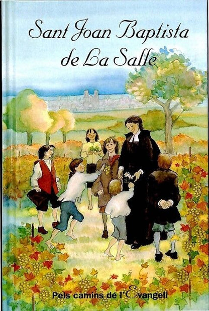 Sant Joan Baptista de la Salle. Pels Camins de L' Evangeli .