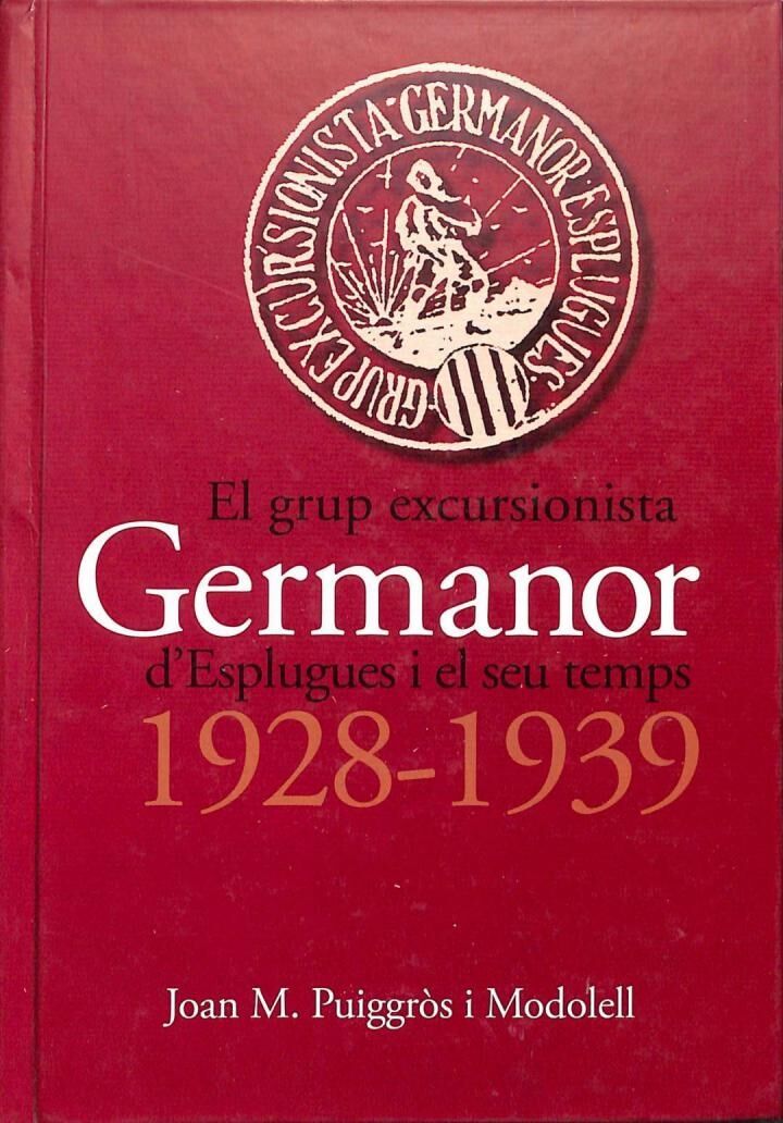 El Grup Excursionista Germanor d'Esplugues i el Seu Temps 1928 - 1939