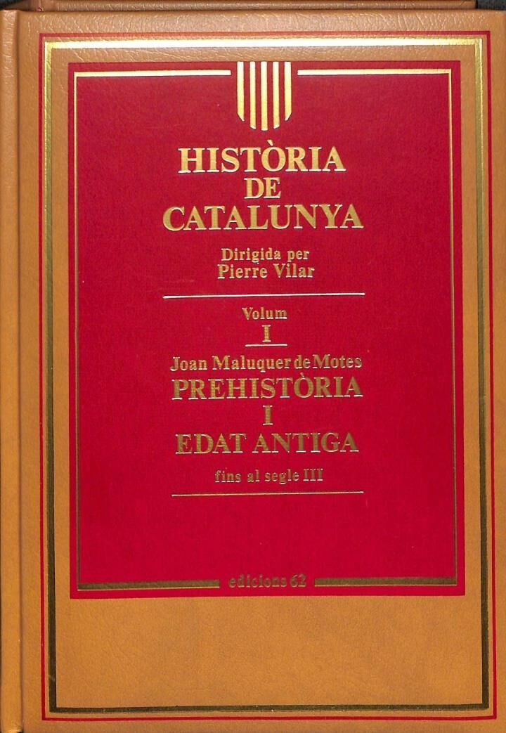 Història de Catalunya: Prehistòria i Edat Antiga Fins Al Segle III Vol. 1