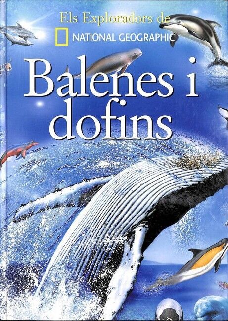 Balenes i Dofins: els Exploradors de National Geographic .