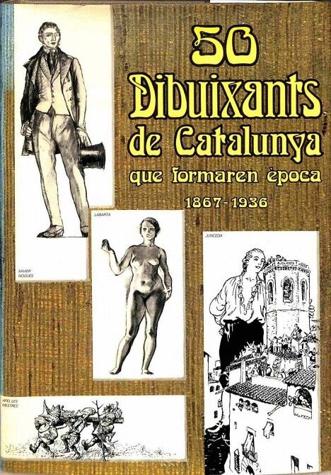 Cinquanta Dibuixants de Catalunya Que Formaren Època 1867 - 1936 .