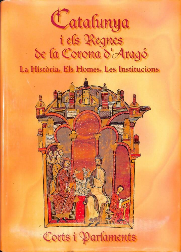 Catalunya i els Regnes de la Corona d'Aragó, III. la Història. els Homes. les Institucions (Corts i Parlaments). Bilingue (Castellano - Català) (Catal