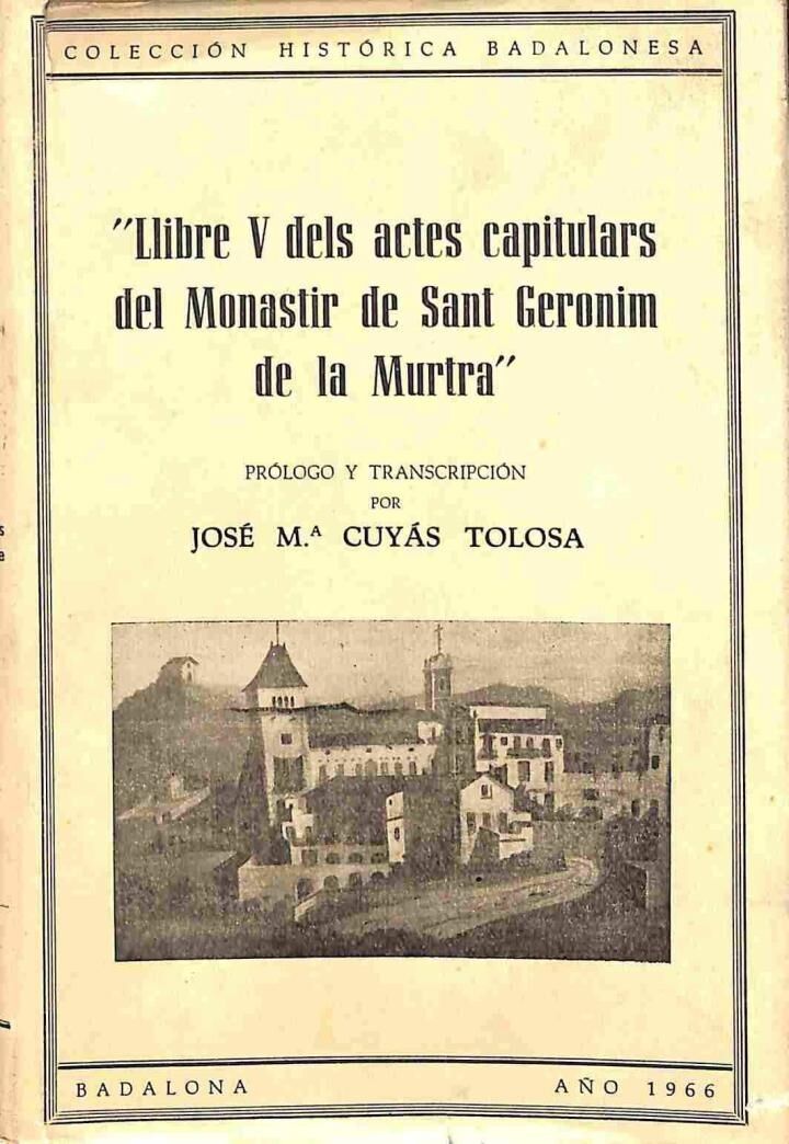 Libre V dels Actes Capitulars del Monastir de Sant Geronim de la Murtra .