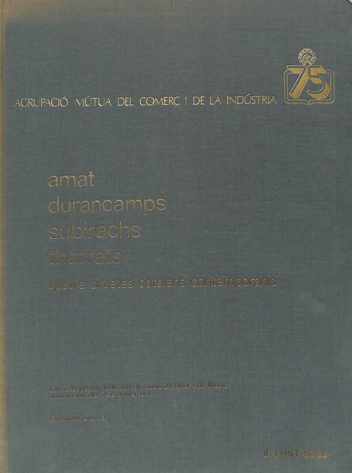 Quatre Artistes Catalans Contemporanis (Amat, Durancamps, Subirachs, Tharrats). Edició Especial 75 Aniversari .
