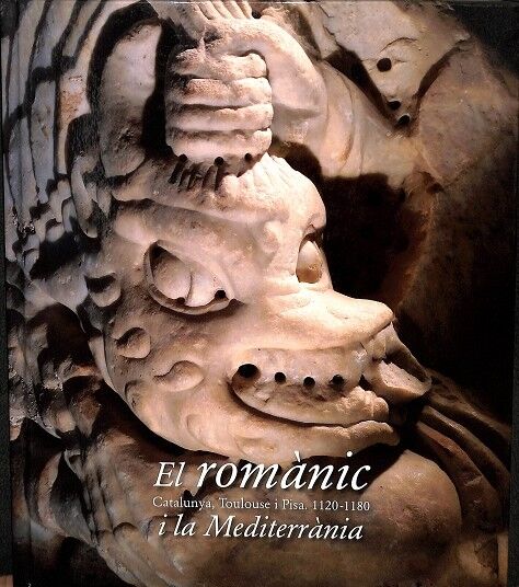 El Romànic i la Mediterrània - Catalunya, Toulouse i Pisa (1120-1180)