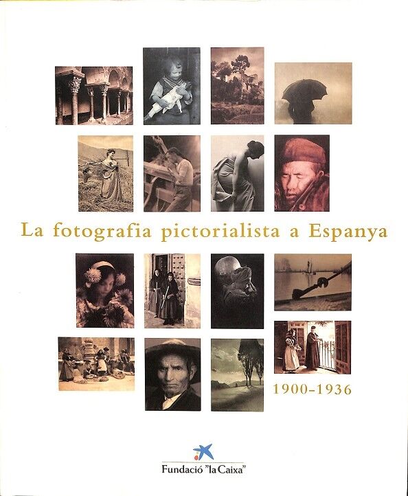 La Fotografia Pictorialista a Espanya 1900-1936