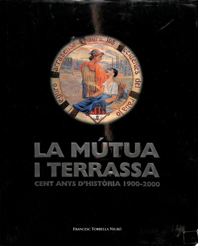 La Mútua i Terrassa - Cent Anys d'Història 1900 - 2000