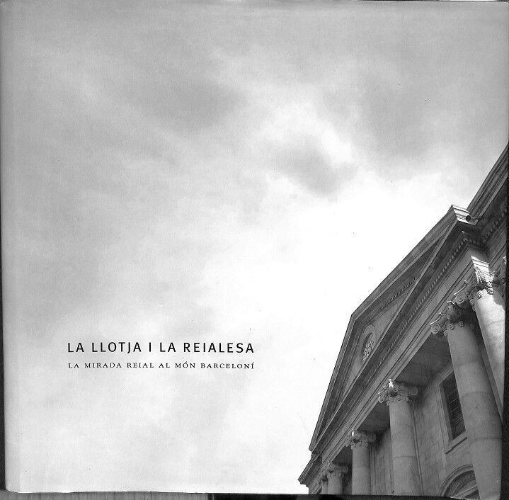 La Llotja | la Reialesa. la Mirada Reial Al Món Barceloní