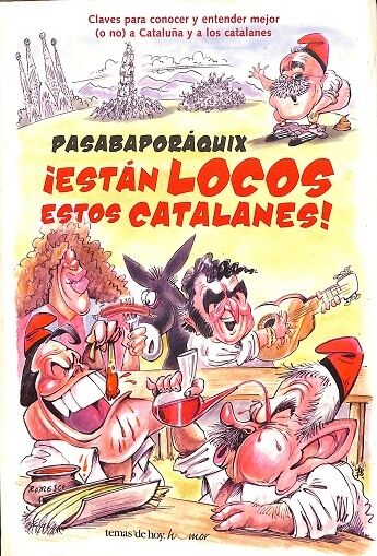 Pasabaporáquix ¡Están los Locos Estos Catalanes!