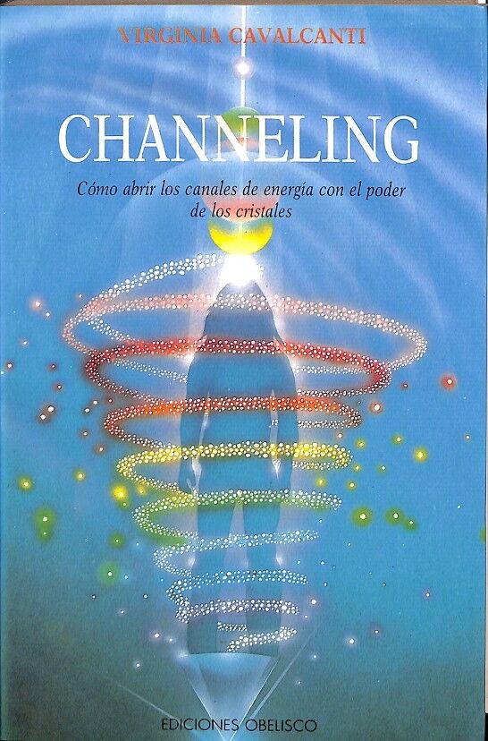 Channeling -como Abrir los Canales de Energia con el Poder de los Cristales