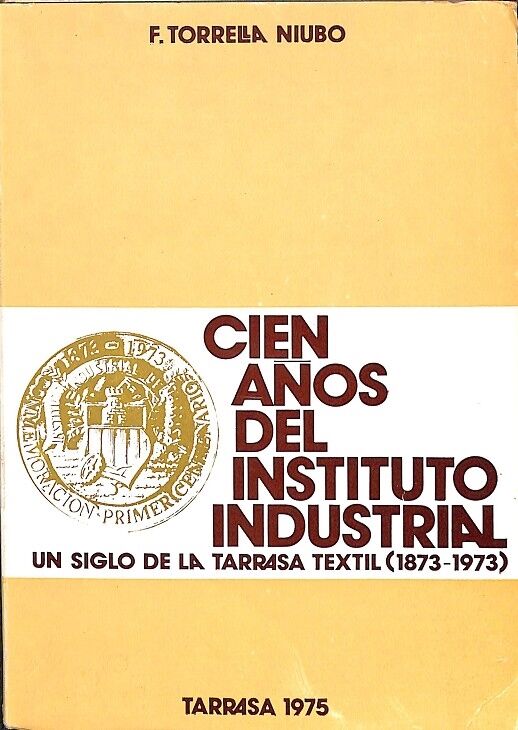 Un Siglo de la Tarrassa Textil (1873-1973)