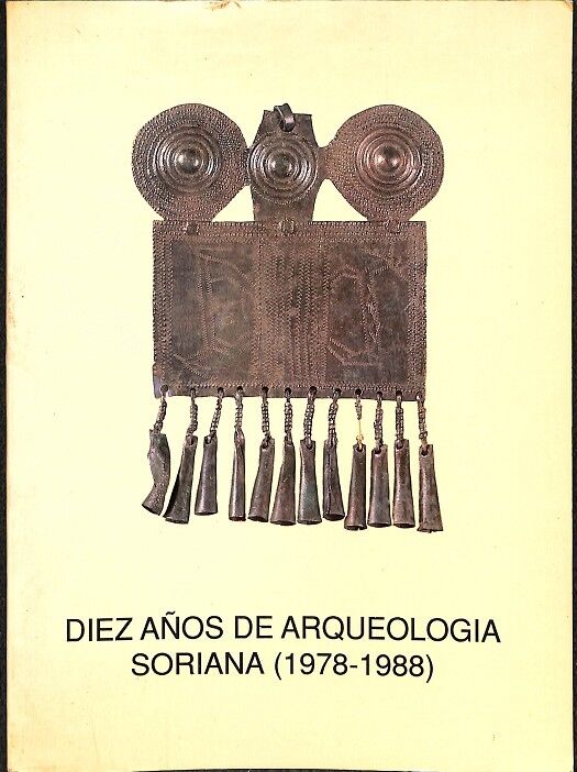Diez Años de Arqueologia Soriana ( 1978-1988)
